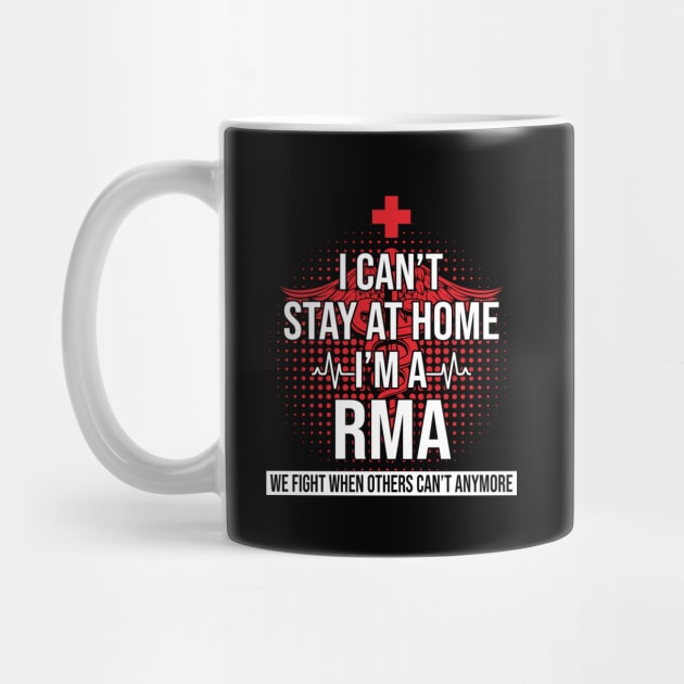 I Can't Stay At Home I'm A RMA We Fight - Nurse Gift by bunnierosoff21835